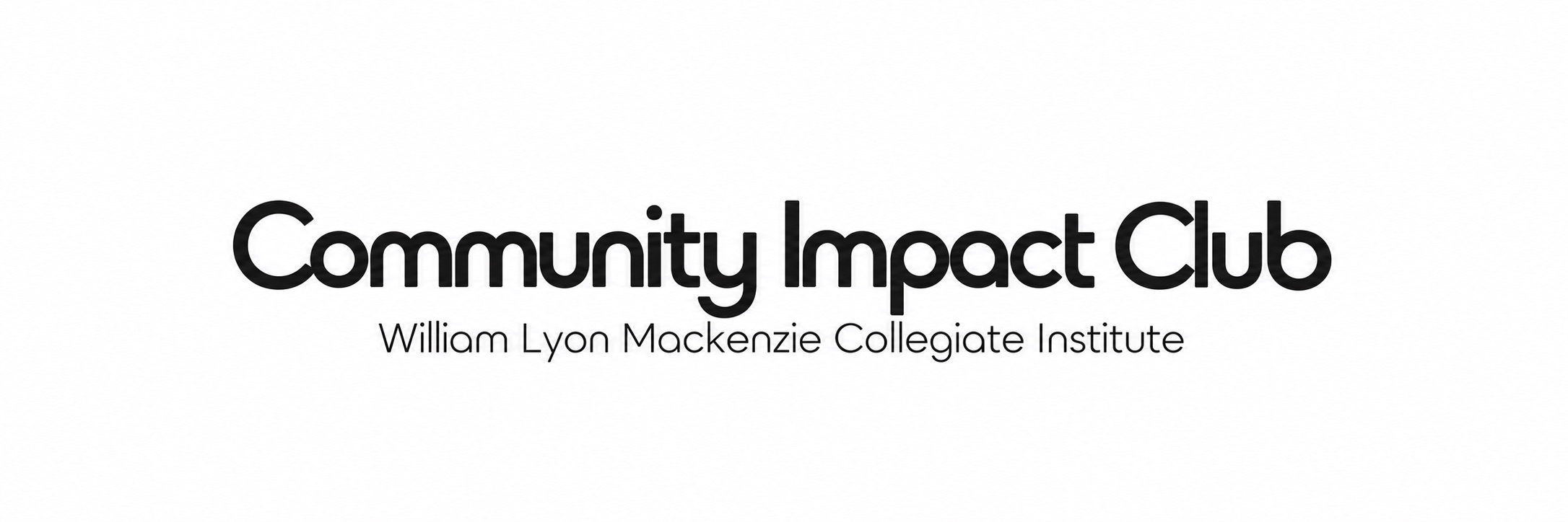 Community Impact Club — William Lyon Mackenzie Collegiate Institute